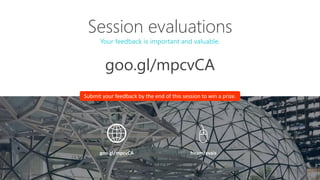Session evaluations
Your feedback is important and valuable.
Submit your feedback by the end of this session to win a prize.
hiram/evalsgoo.gl/mpcvCA
goo.gl/mpcvCA
 