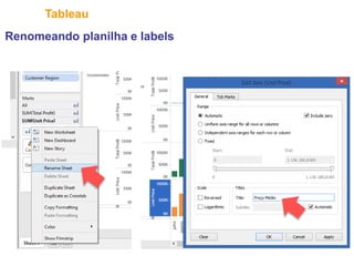 32
Tableau
Renomeando planilha e labels
 