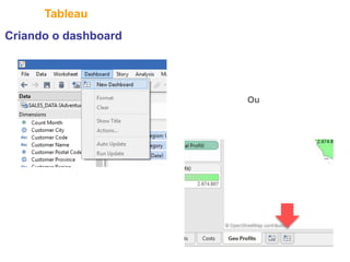 31
Tableau
Criando o dashboard
Ou
 