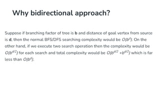 Why bidirectional approach?
 
