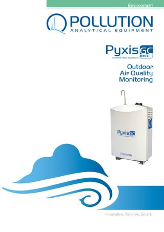 Outdoor
Air Quality
Monitoring
Outdoor
Air Quality
Monitoring
Innovative, Reliable, Smart.
 