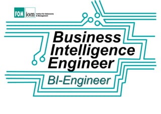 Business
Intelligence
Engineer
BI-Engineer
 