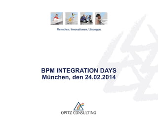 BPM INTEGRATION DAYS
München, den 24.02.2014

BI und SOA

© OPITZ CONSULTING GmbH 2014

Seite 1

 