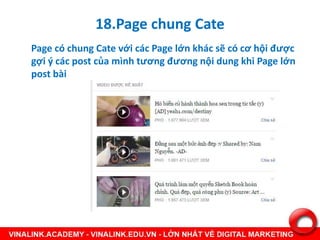 18.Page chung Cate
Page có chung Cate với các Page lớn khác sẽ có cơ hội được
gợi ý các post của mình tương đương nội dung...