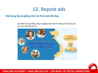 12. Repost ads
Nội dung lấy lại giống như các Post ads đã chạy
 