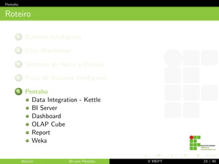 l da 
comunidade escolar para atualizar seu projeto 
poltico-pedagogico. Metodologia sera publicada pela 
Secretaria Estadual de Educac~ao. 
Maicon BI com Pentaho V MEPT 10 / 40 
 
