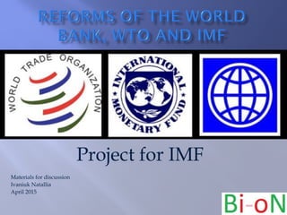Project for IMF
Materials for discussion
Ivaniuk Natallia
April 2015
 