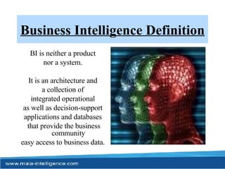 Business Intelligence Definition BI is neither a product  nor a system.  It is an architecture and  a collection of  integrated operational  as well as decision-support  applications and databases  that provide the business community  easy access to business data.  