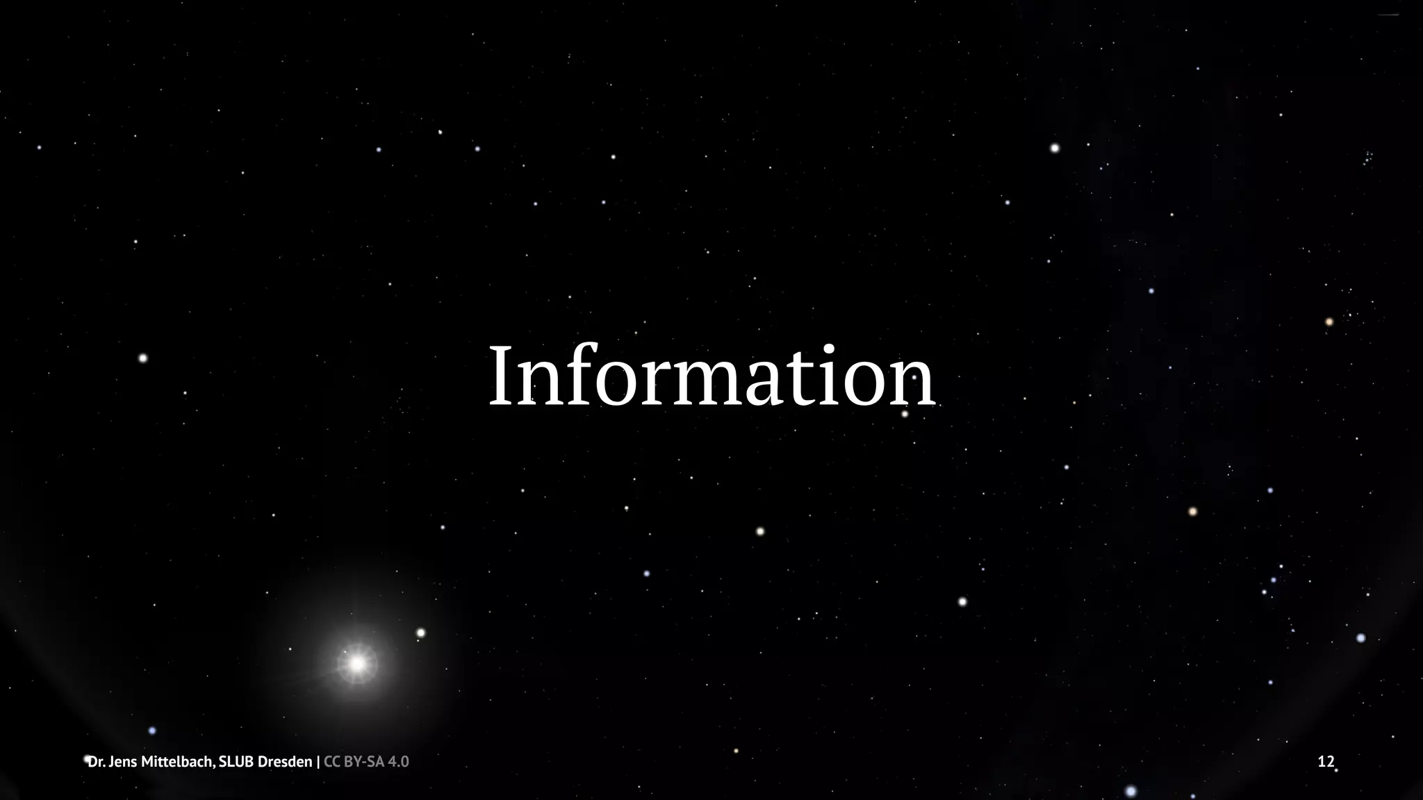 Information 
Dr. Jens Mittelbach, SLUB Dresden | CC BY-SA 4.0 12 
 