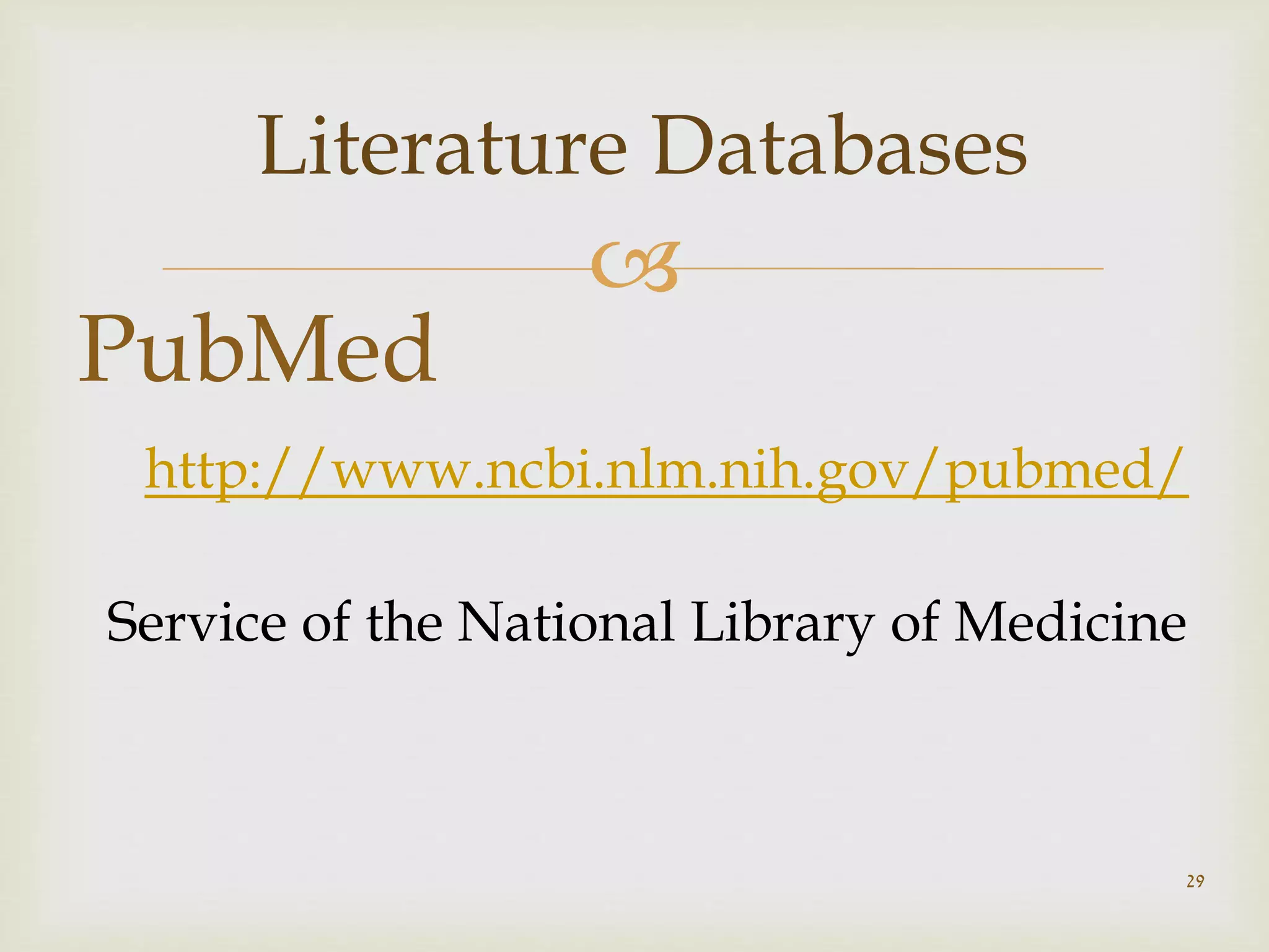 
29
PubMed
Service of the National Library of Medicine
http://www.ncbi.nlm.nih.gov/pubmed/
Literature Databases
 