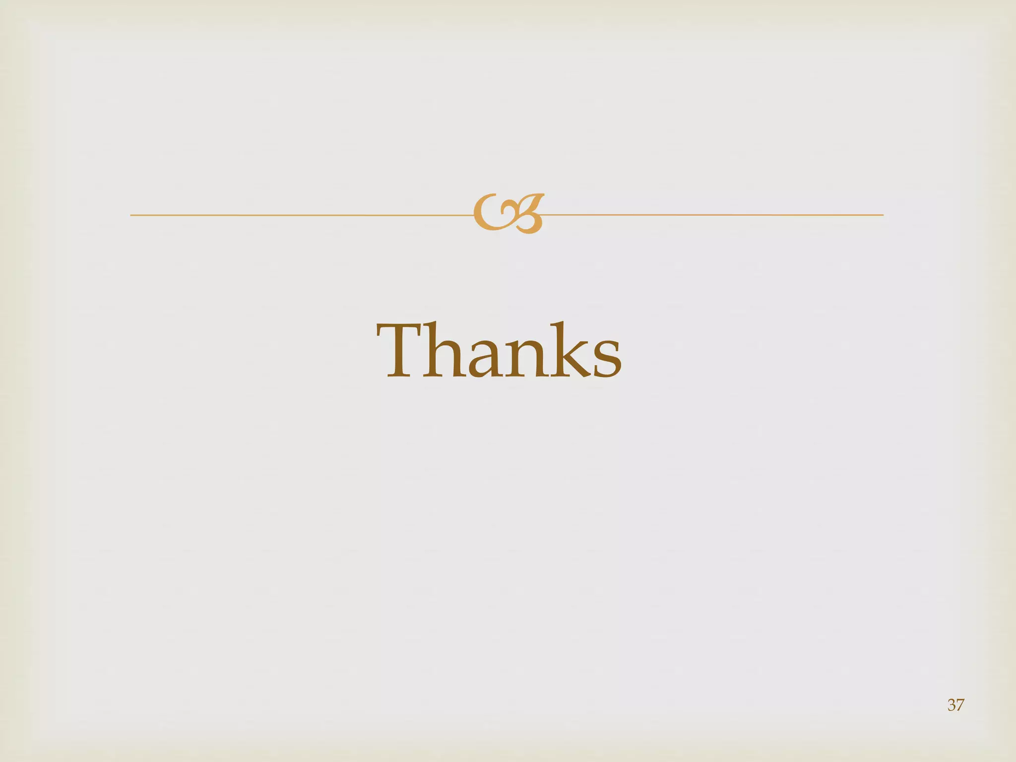 
37
Thanks
 