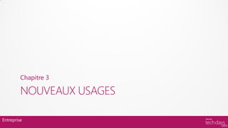 Chapitre 3

         NOUVEAUX USAGES

Entreprise
 