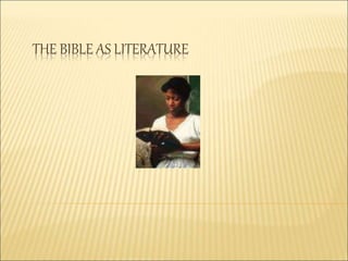 THE BIBLE AS LITERATURE
 