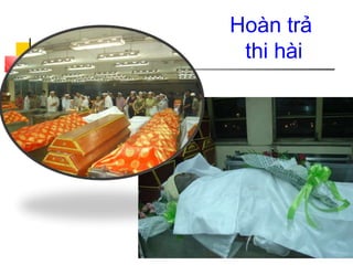 Hoàn trả
thi hài
 