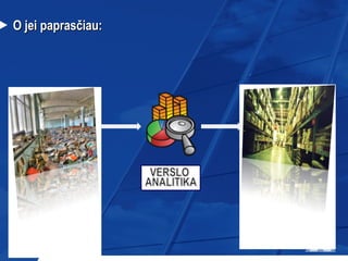 O jei paprasčiau: 