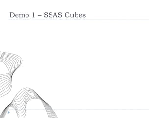 Demo 1 – SSAS Cubes 