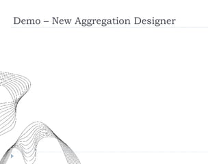 Demo – New Aggregation Designer 