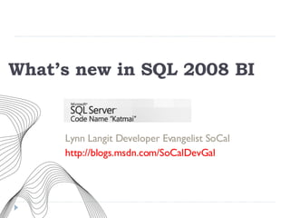 What’s new in SQL 2008 BI ,[object Object],[object Object]