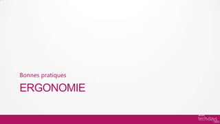 Bonnes pratiques

ERGONOMIE
 