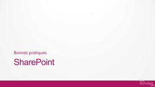 Bonnes pratiques

SharePoint
 