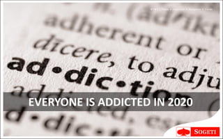 V I N T | Vision • Inspiration • Navigation • Trends




EVERYONE IS ADDICTED IN 2020
 