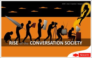V I N T | Vision • Inspiration • Navigation • Trends




RISE of the CONVERSATION SOCIETY
 