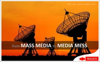 V I N T | Vision • Inspiration • Navigation • Trends




from MASS   MEDIA to MEDIA MESS
 