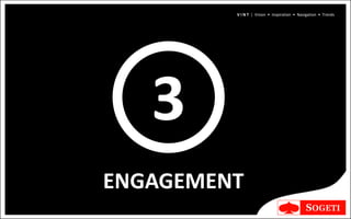 V I N T | Vision • Inspiration • Navigation • Trends




   3
ENGAGEMENT
 