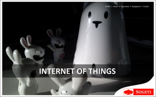 V I N T | Vision • Inspiration • Navigation • Trends




INTERNET OF THINGS
 