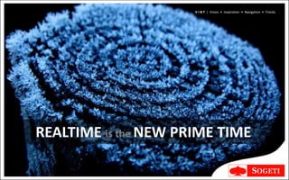 V I N T | Vision • Inspiration • Navigation • Trends




REALTIME is the NEW PRIME TIME
 