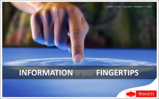 V I N T | Vision • Inspiration • Navigation • Trends




INFORMATION at your FINGERTIPS
 