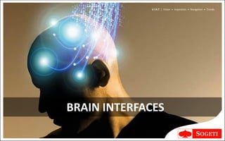 V I N T | Vision • Inspiration • Navigation • Trends




BRAIN INTERFACES
 