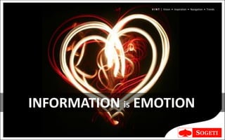 V I N T | Vision • Inspiration • Navigation • Trends




INFORMATION is EMOTION
 