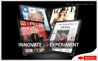 V I N T | Vision • Inspiration • Navigation • Trends




INNOVATE and EXPERIMENT
 