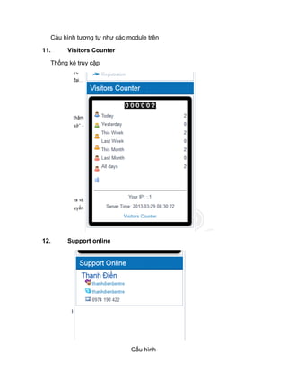 Cấu hình tương tự như các module trên
11. Visitors Counter
Thống kê truy cập
12. Support online
Cấu hình
 