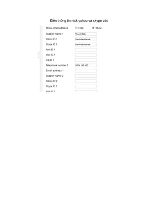 Điền thông tin nick yahoo và skype vào
 