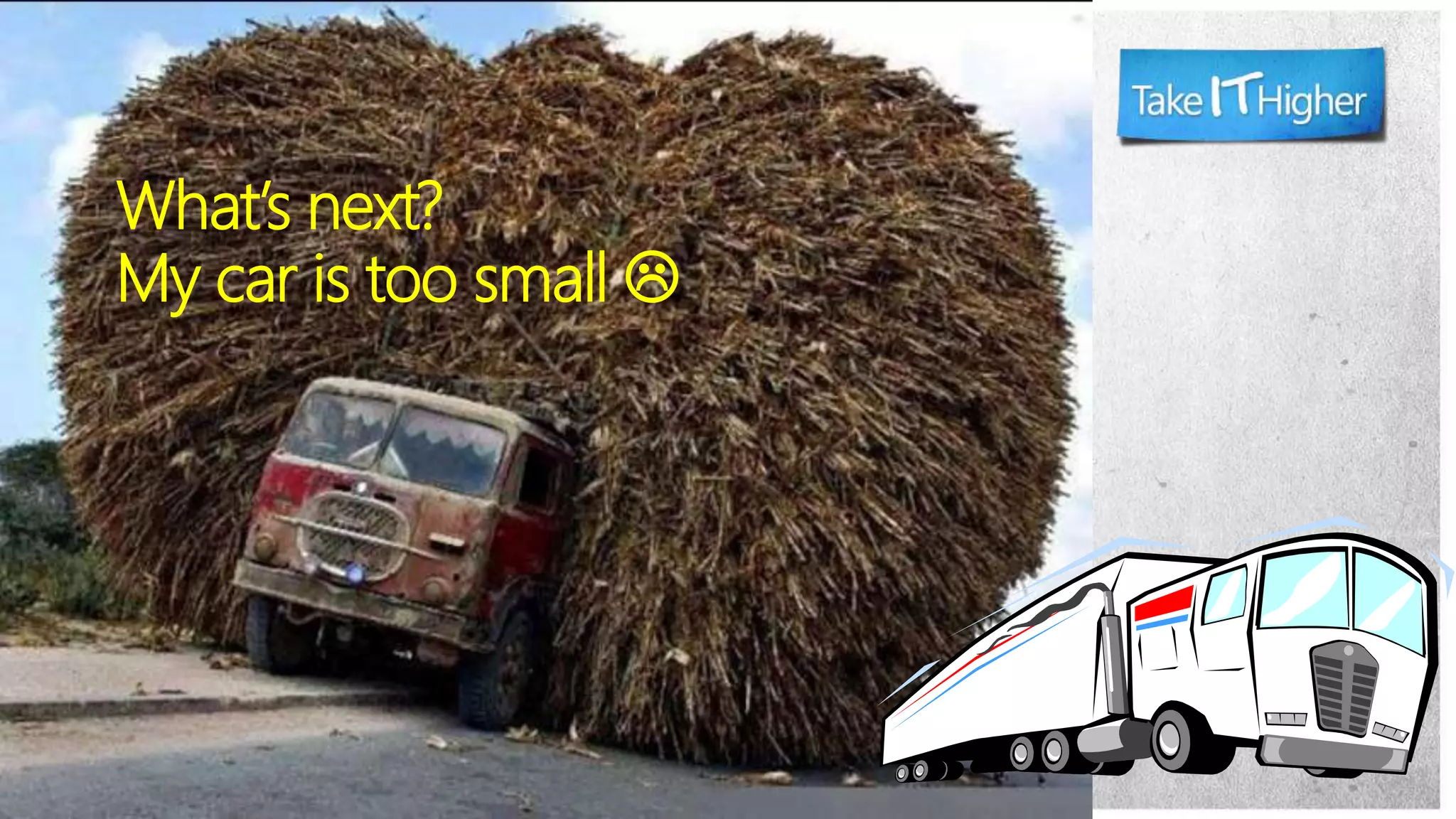 What’s next?
My car is too small 
 