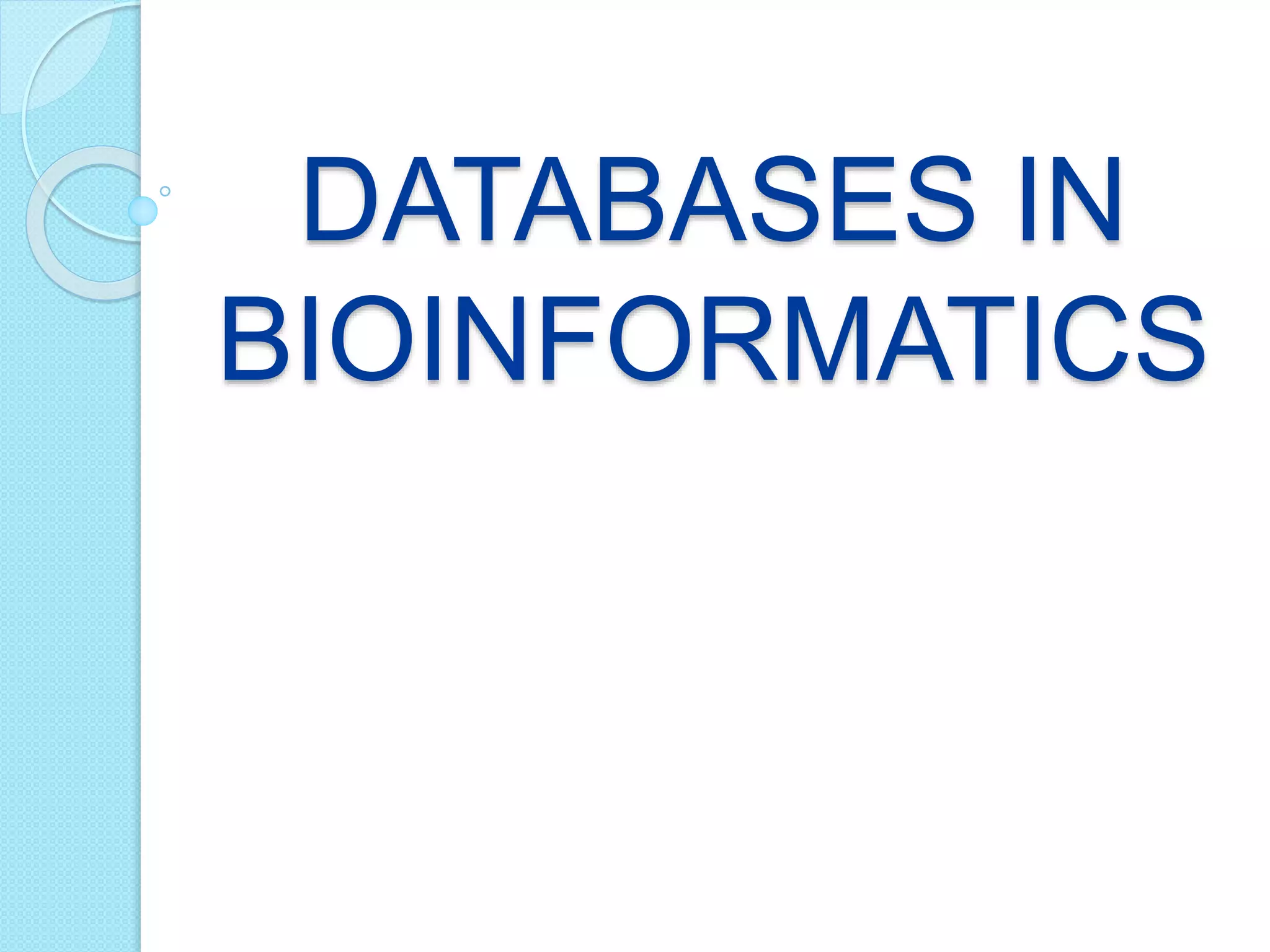 DATABASES IN
BIOINFORMATICS
 