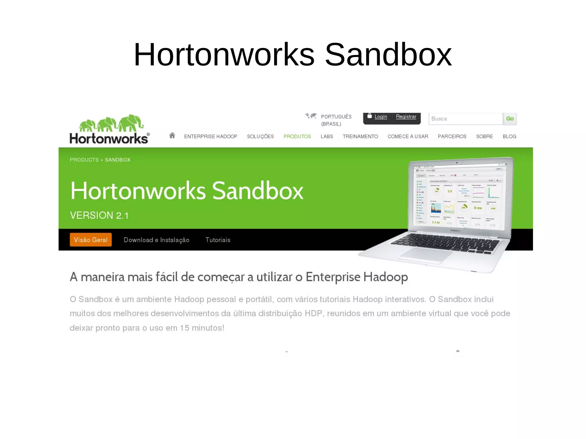 Hortonworks Sandbox 
 