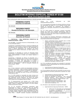 Secretaria de Desenvolvimento Social e Direitos Humanos
                                          Secretaria Executiva de Ressocialização


                BOLETIM INTERNO ESPECIAL SERES Nº 61/09
                                                Recife, 25 de dezembro de 2009.
Para conhecimento desta Secretaria Executiva e devida execução, publico o seguinte:

                                                                                através     do       e-mail           institucional    da       CAPS:
                   PRIMEIRA PARTE                                               apresentacao@seres.pe.gov.br;
                  Assuntos do Gabinete
                                                                                Art. 5º As requisições provenientes de endereços eletrônicos diversos
                                                                                aos mencionados nos artigos 2º e 4º, ou através de outro meio,
 Sem alteração
                                                                                deverão ser devolvidas aos requerentes, não obrigando o
                                                                                atendimento as requisições, excetuando-os as situações previstas no
                   SEGUNDA PARTE                                                art. 3º;

        Escalas de Serviço e de Operação                                        Art. 6º A CAPS receberá as requisições, constando informações
                                                                                pessoais dos presos e/ou servidores penitenciários, dados do
 Sem alteração                                                                  processo, data, hora e local da audiência, com antecedência igual ou
                                                                                superior a 15 (quinze) dias, entre a data do recebimento do e-mail e
                                                                                a realização da audiência;
                   TERCEIRA PARTE
                   Assuntos de Pessoal                                          Art. 7º Caberá aos servidores penitenciários responsáveis pela
                                                                                operacionalização das apresentações de presos e do comparecimento
                                                                                de servidores penitenciários nas audiências:
 I   PORTARI AS /          PELA SECRETARI A EXECUTI VA D E
 RESSOCIALIZAÇÃO           SERES                                                     1.   Adquirir conhecimento técnico necessário para a correta
                                                                                          utilização dos recursos computacionais;
  N º 4 1 5 / 2 0 0 9 - O Secretário Executivo de Ressocialização, no uso            2.   Confirmar, receber e encaminhar as requisições fornecidas
 de suas atribuições legais e,                                                            pelos juizes criminais e/ou serventuários credenciados por
                                                                                          eles, preservando as informações constantes;
 Considerando a necessidade de diminuir o número de audiências não                   3.   Arquivar em meio físico e eletrônico todas as informações
 realizadas nas Varas Criminais e Comarcas do Estado de Pernambuco                        referente às requisições;
 em decorrência de impedimento prévio ou não apresentação de                         4.   Responder pelo uso exclusivo e intransferível das contas de
 presos e agentes penitenciários nas audiências, com graves                               e-mail institucional e informar a GTI qualquer fato ou
 conseqüências ao Sistema Penitenciário, ao Poder Judiciário e ao                         ameaça à segurança dos recursos, como quebra da
 cidadão;                                                                                 segurança, fragilidade, mau funcionamento, vírus e acesso
                                                                                          indevido à Internet;
 Considerando as dificuldades de controle da efetividade dessas                      5.   Solicitar atendimento ao Help desk da Rede PeMultidigital,
 apresentações e comparecimentos, bem como, a necessidade de se                           através do telefone 3181.8079, quando identificado
 apurar responsabilidades no âmbito dos Poderes Executivo e                               problemas no Link de comunicação de dados;
 Judiciário;                                                                         6.   Solicitar atendimento a Gerência de Tecnologia da
                                                                                          Informação        -     GTI,    através       do      e-mail
 Considerando a deliberação da Câmara de Articulação com o                                gti.suporte@seres.pe.gov.br ou através do(s) telefone(s)
 Ministério Público, Defensoria Pública e Poder Judiciário do programa                    3184.2188/2189/2176/2166,          quando        identificado
 de governo denominado         Pacto pela Vida em centralizar e                           problemas técnicos nas estações de trabalho, acesso aos
 sistematizar o controle das apresentações de presos e                                    sistemas de informação e contas de e-mail;
 comparecimentos de servidores penitenciários nas audiências, na
 Central de Apresentações         CAPS da Secretaria Executiva de               Art. 8º As providências decorrentes das requisições de servidores
 Ressocialização - SERES;                                                       penitenciários será de responsabilidade dos servidores penitenciários
                                                                                ocupantes dos cargos de:
 RESOLVE:
                                                                                     1.   Superintendente de Segurança Penitenciária;
 Art. 1º Criar e estruturar a Central de Apresentação de Presos e                    2.   Supervisores da Central de Apresentações da SERES;
 Servidores Penitenciários - CAPS no âmbito do Sistema Penitenciário
 do Estado, subordinada a Gerência de Operações de Segurança -                  Art. 9º As providências decorrentes das requisições de presos será de
 GOS, que terá a atribuição de coordenar e operacionalizar o                    responsabilidade dos servidores penitenciários ocupantes dos cargos
 atendimento às requisições dos juízes criminais e/ou serventuários             de:
 credenciados por eles;
                                                                                     1.   Superintendente de Segurança Penitenciária - SSPEN;
 Art. 2º A CAPS receberá as requisições dos juízes criminais e/ou                    2.   Gerente de Tecnologia da Informação - GTI;
                                                                                                                                                          BI SERES ESPECIAL nº 61/09 de 25/12/2009 - Publicado pela GTI/SERES




 serventuários credenciados por eles, exclusivamente através de e-                   3.   Gerente de Operações de Segurança - GOS, Gerentes
 mail institucional (correio eletrônico), de acordo com padrão                            Regionais Prisionais      GRP e Gerentes de Unidades
 estabelecido pelo Tribunal de Justiça do Estado de Pernambuco                            Prisionais - GUP e Chefes de Unidades Prisionais - CUP;
 TJ/PE, através de sua Corregedoria Geral de Justiça;                                4.   Gerentes Regionais Prisionais GRP;
                                                                                     5.   Supervisores da Central de Apresentações - SCA;
 Art. 3º Excepcionalmente será admitido que a CAPS receba                            6.   Supervisores de Registro e Movimentação - SRM;
 requisições de presos e servidores penitenciários das Varas Cíveis do               7.   Supervisores de segurança - SS.
 Estado, Justiça do Trabalho, Justiça Federal e de outros Estados,
 através de documento impresso;                                                 Art. 10º Caberá a cada responsável as seguintes atribuições:

 Art.   4º    Os    servidores  penitenciários   responsáveis   pelas                1.   Superintendente de Segurança Penitenciária        SSPEN
 apresentações de presos e ao comparecimento dos servidores
 penitenciários nas audiências, lotados na Superintendência de                                  a.   Definir fluxo de informações para apresentações
 Segurança Penitenciária, Unidades Prisionais e Gerências Regionais, e                               de presos e comparecimento dos servidores
 os policiais militares responsáveis pelas apresentações dos presos                                  penitenciários nas audiências;
 das Cadeias Públicas, lotados na Diretoria Geral de Operações da                               b.   Notificar e cientificar servidores penitenciários
 Policia Militar     DGO/PM receberão requisições exclusivamente                                     para o comparecimento nas audiências;



                    Rua do Hospício, 751 - Boa Vista - Recife / PE CEP: 50.050-050 Fone: (81) 3184.2151 - www.seres.pe.gov.br                  1/3
 