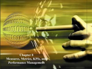 “Fundamentals of Business Analytics”
RN Prasad and Seema Acharya
Copyright  2011 Wiley India Pvt. Ltd. All rights reserved.
Chapter 8
Measures, Metrics, KPIs, and
Performance Management
 