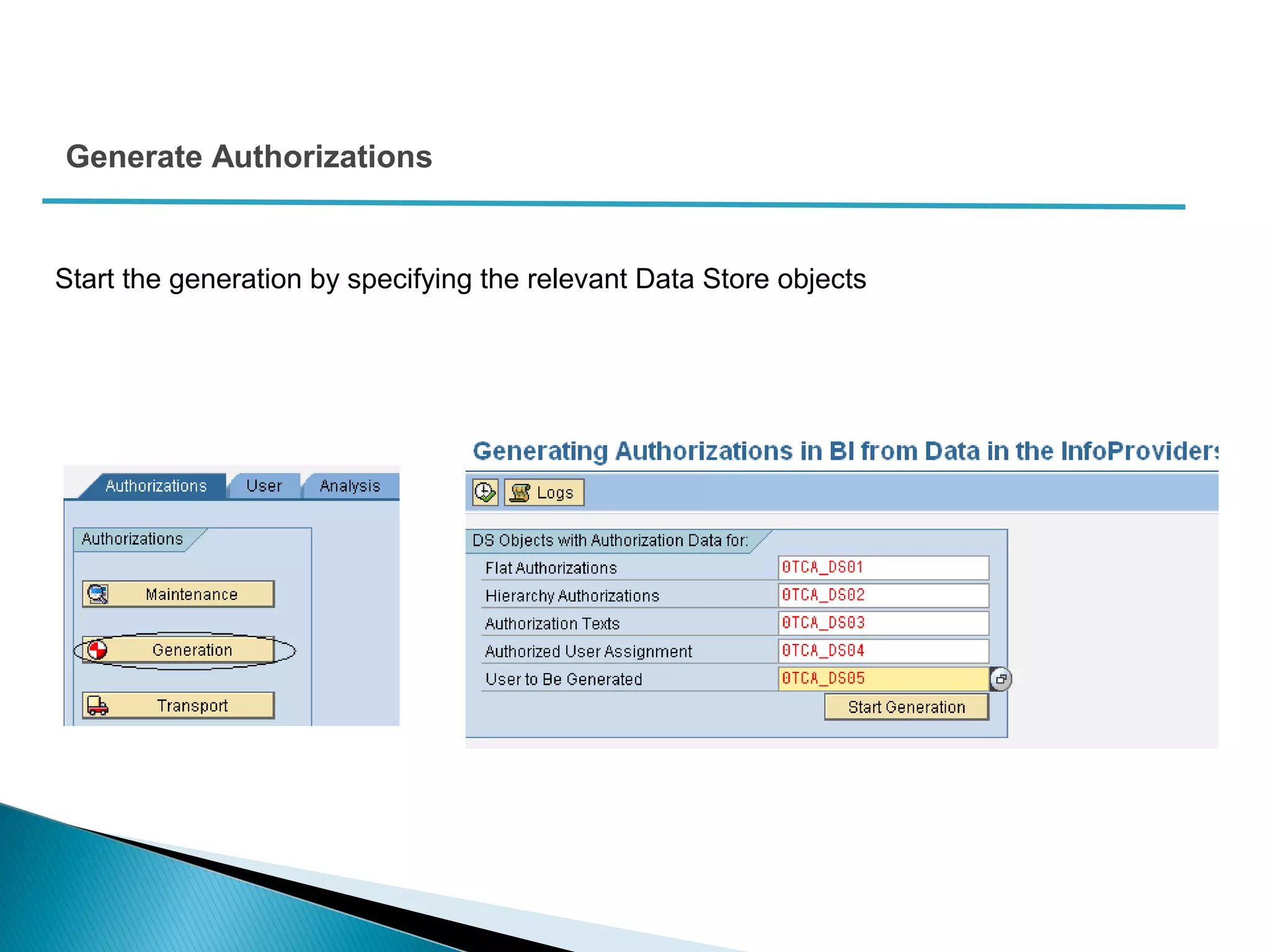 Generate Authorizations
Start the generation by specifying the relevant Data Store objects
 