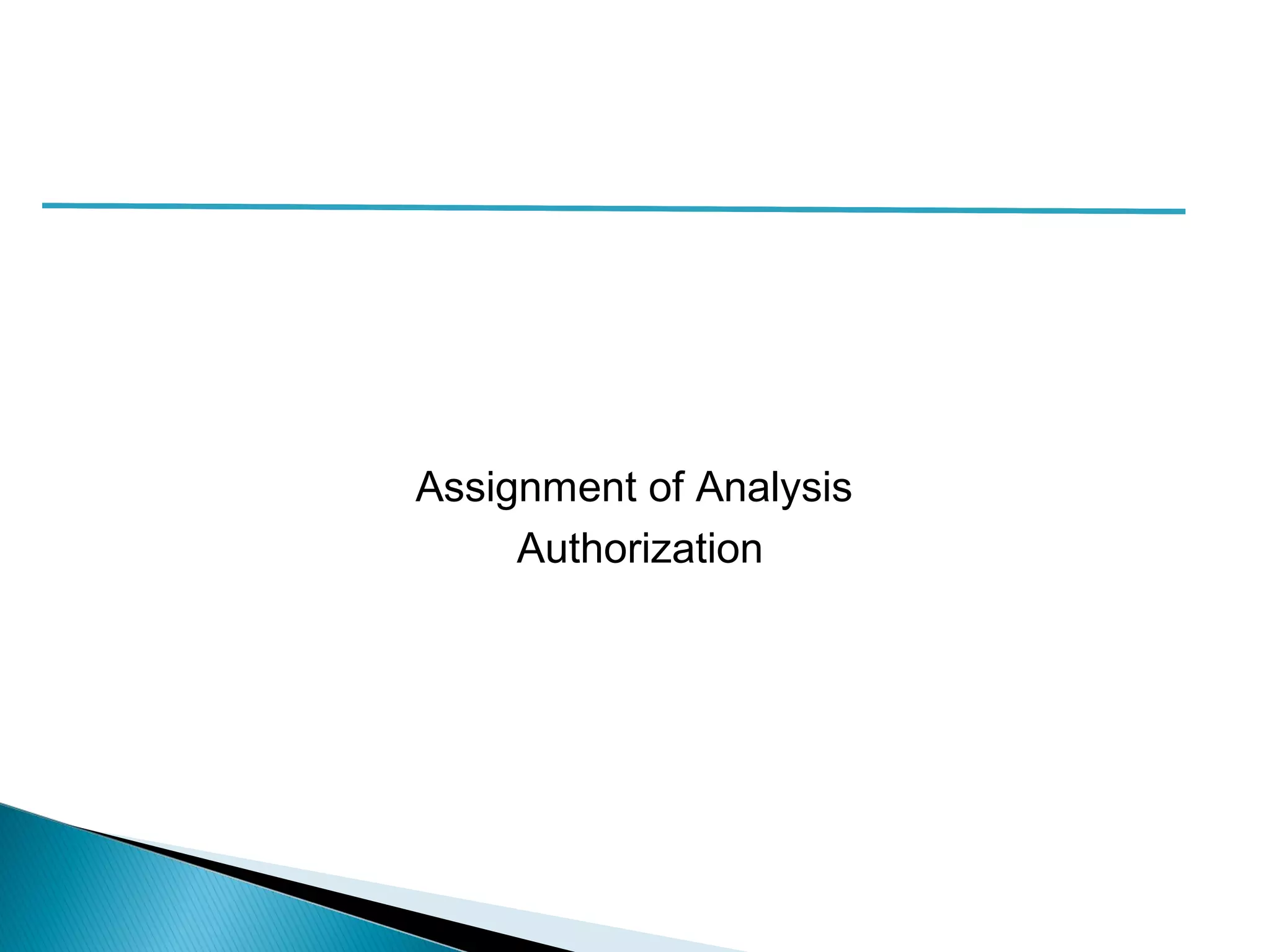 Assignment of Analysis
Authorization
 