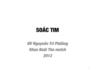 SOÁC TIM
BV Nguyeãn Tri Phöông
Khoa Noäi Tim maïch
2013
1
 