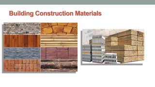 Building Construction Materials
 