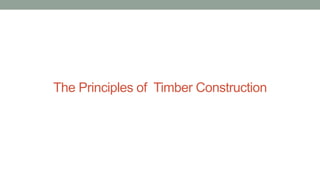 The Principles of Timber Construction
 
