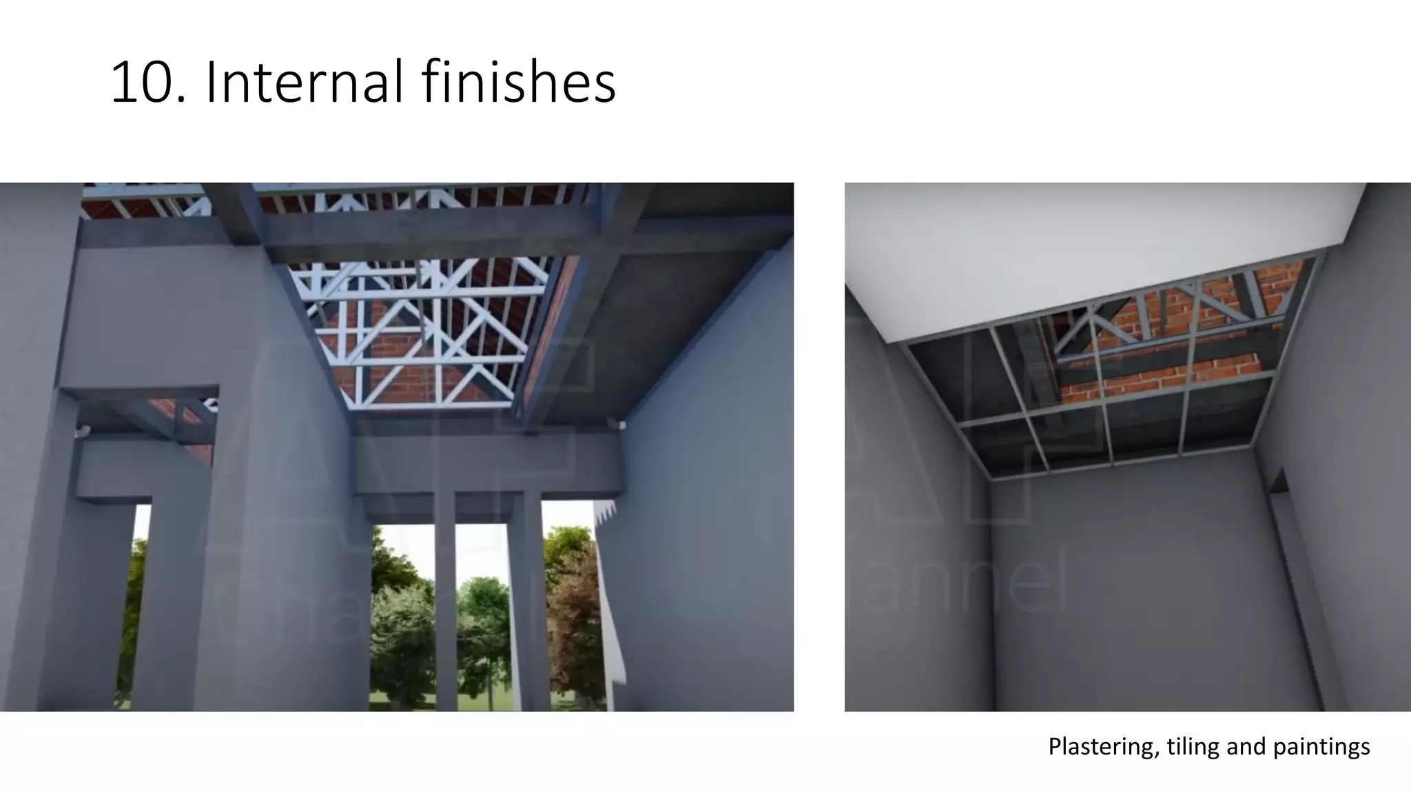 10. Internal finishes
Plastering, tiling and paintings
 