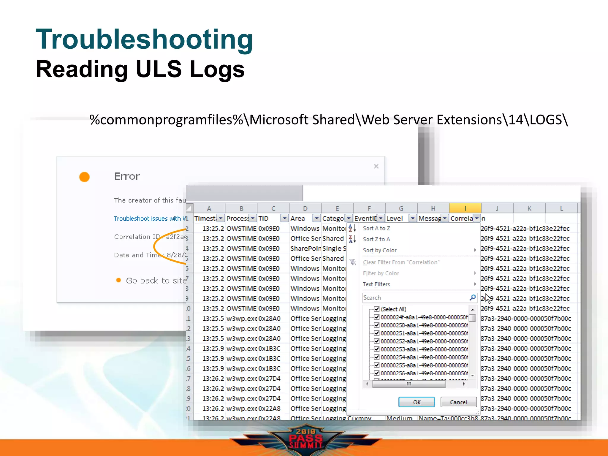 Troubleshooting
Reading ULS Logs
%commonprogramfiles%Microsoft SharedWeb Server Extensions14LOGS
 