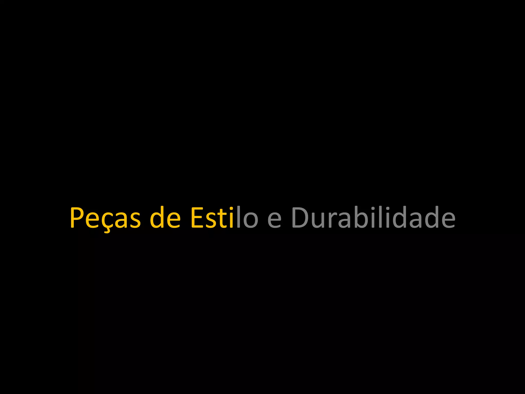 Peças de Estilo e Durabilidade
 