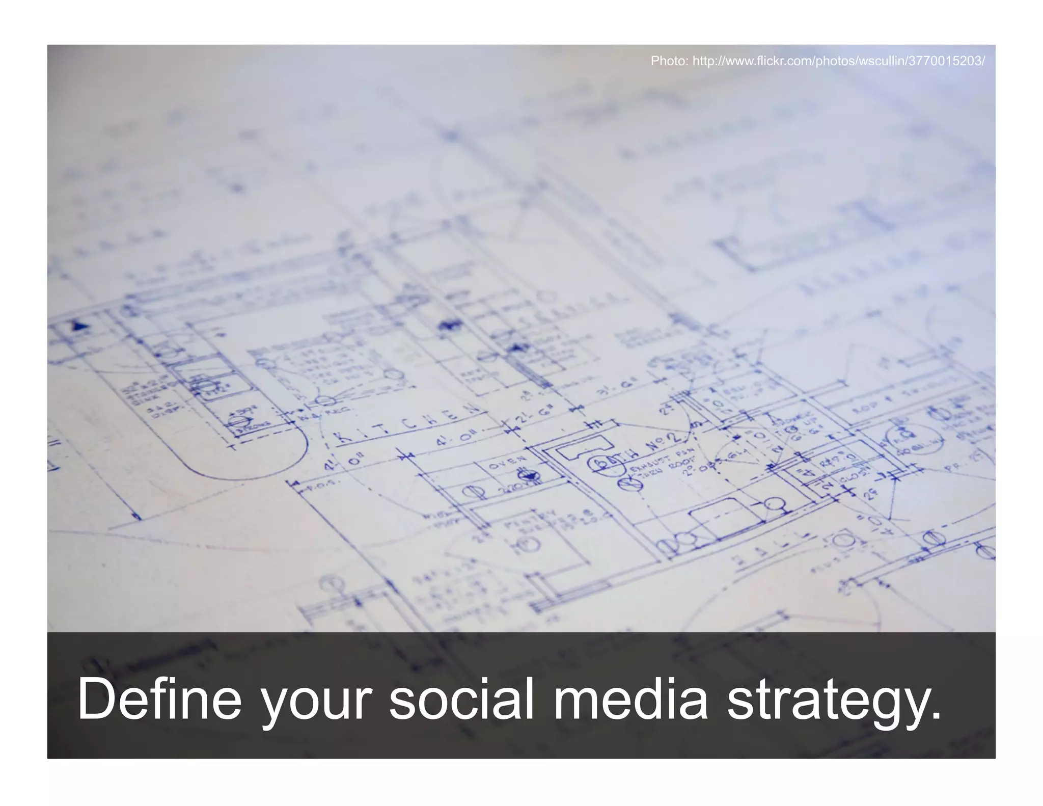 Photo: http://www.flickr.com/photos/wscullin/3770015203/




Define your social media strategy.
 ANTHOLOGYMARKETING.COM
 